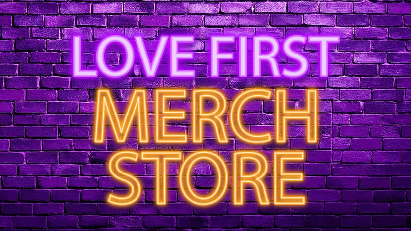 Love First Merch Store