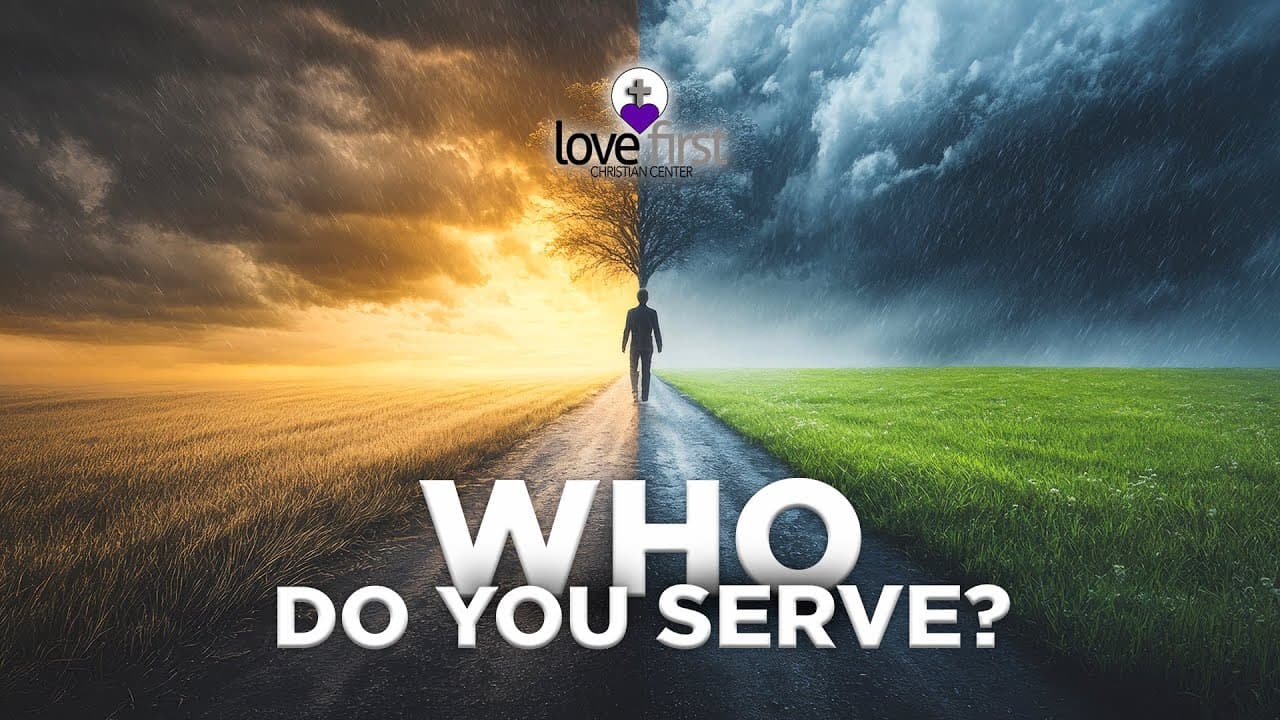 Who Do You Serve? - Love First