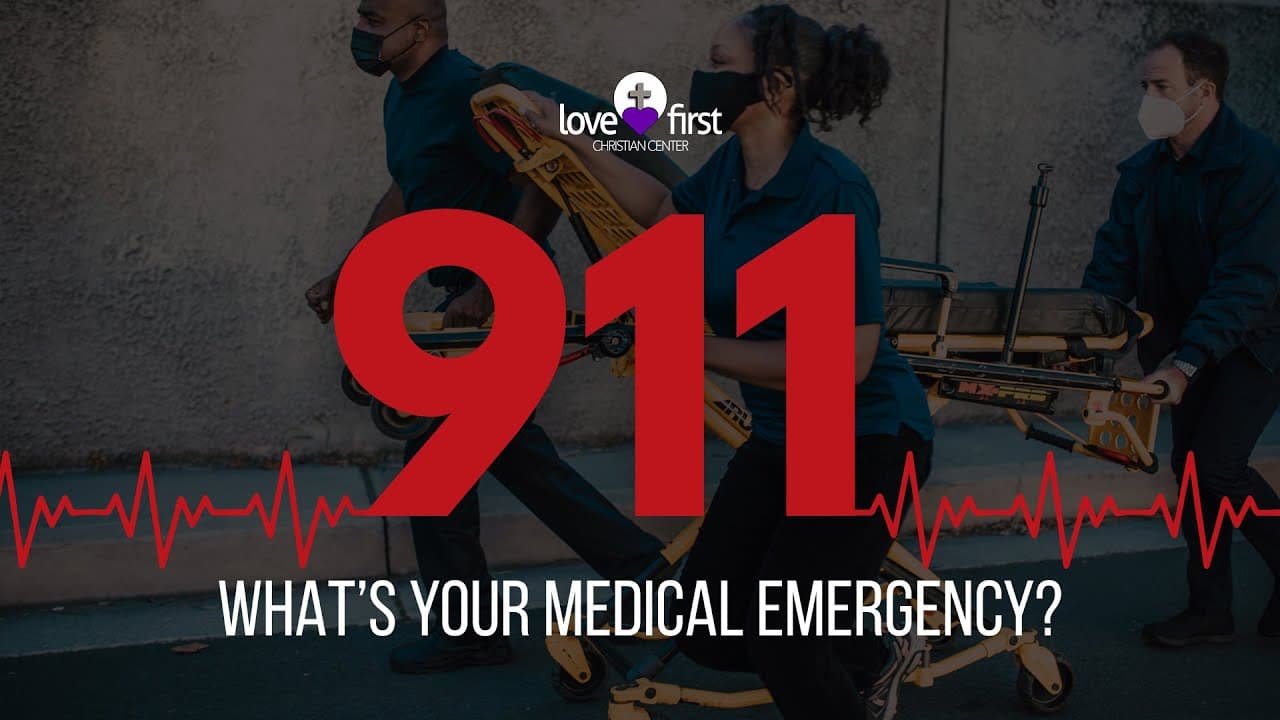 911, What’s Your Medical Emergency? - Love First