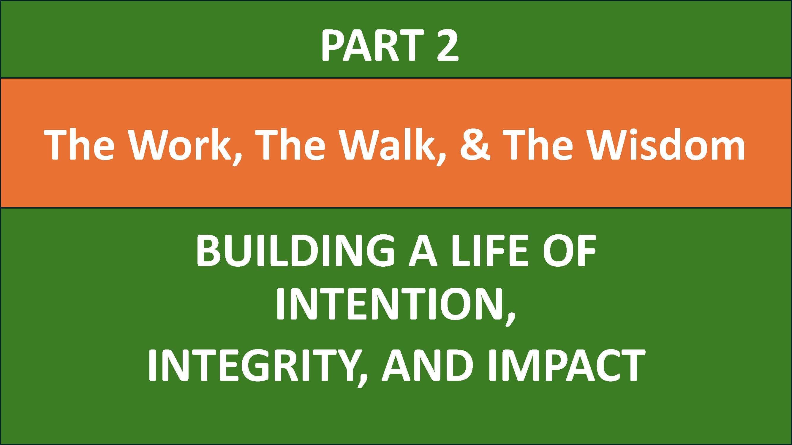 The Work, the Walk, and the Wisdom