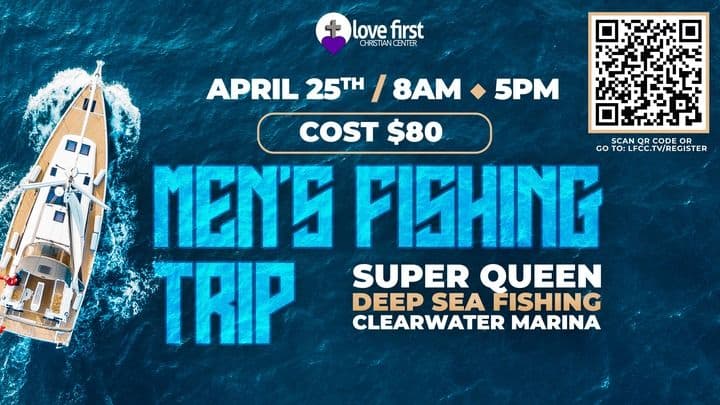 Men's Fishing Trip - Love First Event