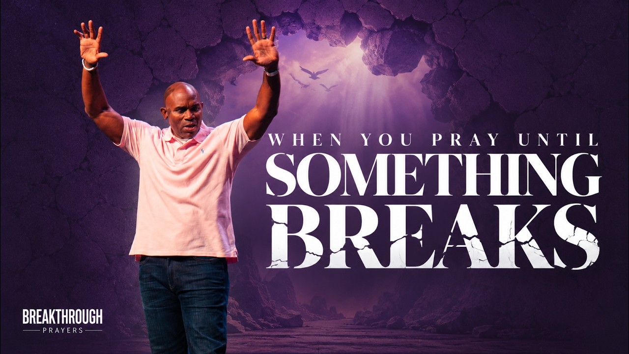 When You Pray Until Something Breaks