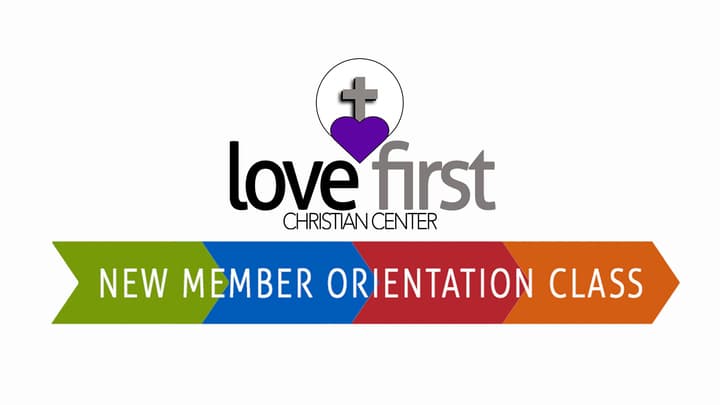 New Member Orientation Wednesday "AUGUST" (In Person Only) - Love First Christian Center