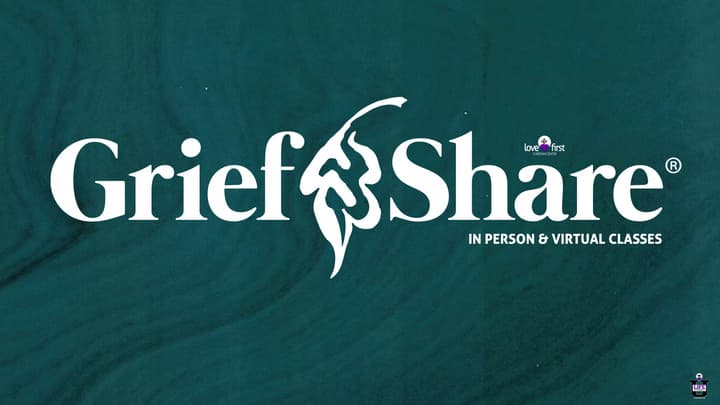 GriefShare (In Person & Virtual) - Love First Christian Center