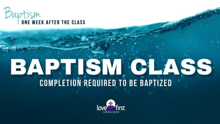 Baptism Class - Love First Christian Center
